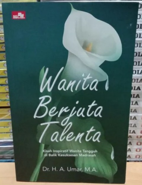 Wanita Berjuta Talenta : kisah inspiratif wanita tangguh di balik kesuksesan madrasah